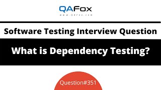 What is Dependency Testing? (Software Testing Interview Question #351)