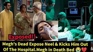 Betrayal Zeeworld||Megh Dad Expose Neel \u0026 Kicks Him Out Of The Hospital.megh in Death Bed