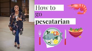 HOW TO GO PESCATARIAN| 6 EASY TIPS THAT WILL HELP YOUR TRANSITION TO PESCATARIAN!