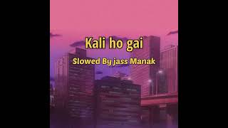 Jass Manak Song | Kali ho gai Slowed verb 😈 bass boosted #jassmanak #shorts