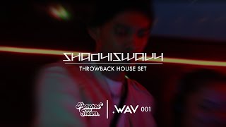 .WAV|001 - SHADYISWAVY THROWBACK HOUSE SET