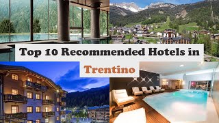 Top 10 Recommended Hotels In Trentino | Luxury Hotels In Trentino