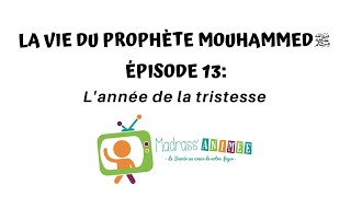 Épisode 13: L'année de la tristesse - La vie du Prophète Mouhammed (ﷺ) expliquée aux enfants