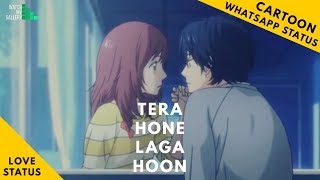 Tera Hone Laga Hoon | Cartoon Animated | Love WhatsApp W.M.G Status Video 2019