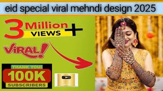 New Most Trendy mehndi designs 2025 mehndi design modern Mehndi design eid special mehndi design