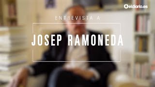 Entrevista completa a Josep Ramoneda