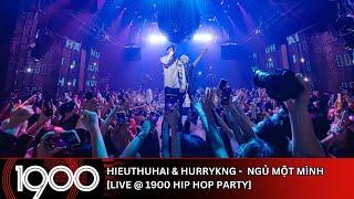 HIEUTHUHAI & HURRYKNG - Ngủ Một Mình [LIVE @ 1900 Hip Hop Party]