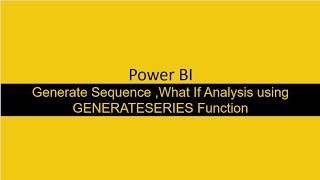 Generate a Sequence and Do What If Analysis in Power BI using GENERATESERIES Function
