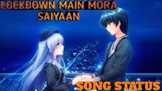 lockdown Main Mora saiyaan song status/animation song status video /cartoon status video/new song