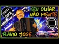 Seu olhar não mente - Flávio José - Musiokê tv+