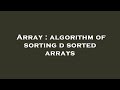 Array : algorithm of sorting d sorted arrays