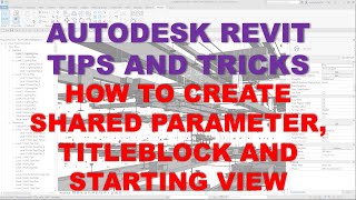 TIPS AND TRICKS: HOW TO CREATE SHARED PARAMETER, TITLEBLOCK AND STARTING VIEW