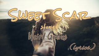 sweet scar - weird genius ft. prince husein(lyrics)