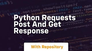 python requests post and get response