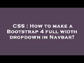 CSS : How to make a Bootstrap 4 full width dropdown in Navbar?