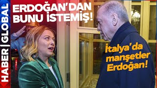 İtalya'da Manşetler Erdoğan! Meloni, Erdoğan'dan Bunu İstemiş