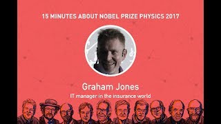 15x4  - 15 minutes about Nobel Prize Physics 2017