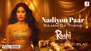 Nadiyon Paar Sajan Da Thana - [Let The Music Play] Roohi Movie Songs - Hindi Songs 2022