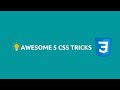 Awesome 5 CSS tricks (2021)