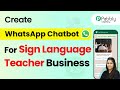 How to Create a WhatsApp Chatbot for Your Sign Language Teacher Business