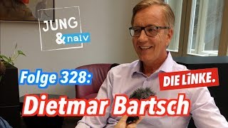 Dietmar Bartsch, Spitzenkandidat der Linken - Jung \u0026 Naiv: Folge 328