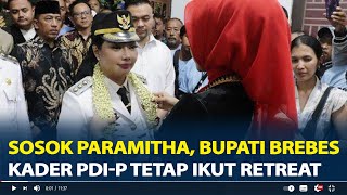 Sosok Paramitha Widya Kusuma, Bupati Brebes Kader PDI-P Tetap Ikut Retreat usai Arahan Megawati