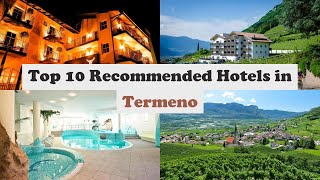 Top 10 Recommended Hotels In Termeno | Best Hotels In Termeno