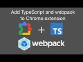 Add webpack and TypeScript to a Chrome extension (2024)