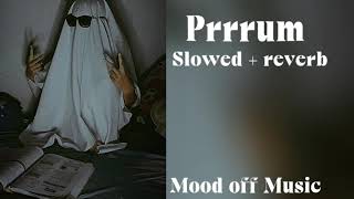 Prrrum - slowed + reverb