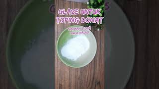 GLAZE DONAT BUAT SENDIRI AJA YUKK .!! CARANYA GAMPANG BANGET!! #shorts