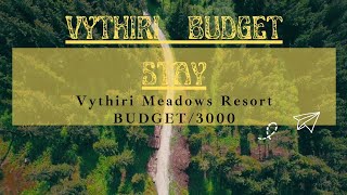 VYTHIRI PREMIUM | 1000/BUDGET FAMILY RESORT | 1000 PER HEAD| MEADOWS RESORT OLD VYTHIRI WAYANAD