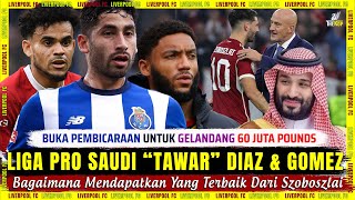 🚨 Liga Pro Saudi "TAWAR" DIAZ + GOMEZ 🌏 Buka Pembicaraan Untuk ALAN VARELA 🔴 Berita Liverpool