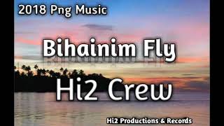 Hi2 Crew- Bihainim Fly