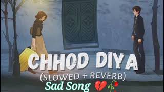 Chod Diya Wo Rasta 💔 Sad Lofi Song💞 Slowed + Reverb  💞 Airjit Singh Sad Lofi Song 2022 💞 Sad Lofi 💔🥀