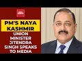 Union Minister Jitendra Singh Says Modi Govt Committed For Peace & Prosperity In Jammu & Kashmir