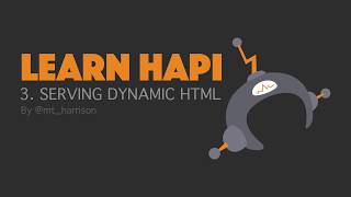 Learn hapi - 3 - Serving Dynamic HTML