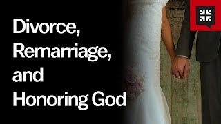 Divorce, Remarriage, and Honoring God