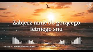 Lacuna - Celebrate the Summer (DJ THT Remix Edit) Lyrics Polskie tłumaczenie tekst 🇵🇱