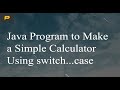 Java Program to Make a Simple Calculator Using switch case