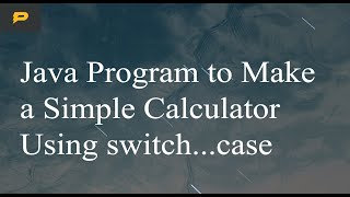 Java Program to Make a Simple Calculator Using switch case