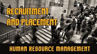 Recruitment and Placement l Planning and Recruiting l Human Resource Management