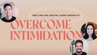 GRC Online Digital Care Group #7: Overcome Intimidation