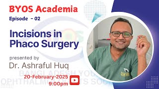 Incisions in Phaco Surgery II Dr. Ashraful Huq