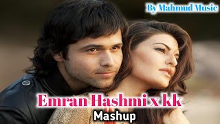 Emran Hashmi x kk mashup 2024 || @Chmusiclofi || best of kk || mashup song ||