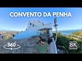 Conhecendo o Convento da Penha em 360°- 8k