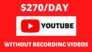 Make $270 On Youtube Without Recording Any Video 2020