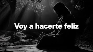 Voy a hacerte feliz, te bendeciré | Dios es mi Guía