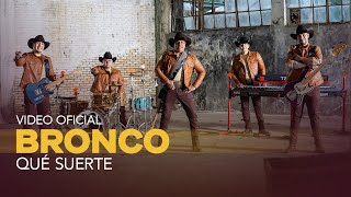 Bronco - Qué suerte (Video Oficial)