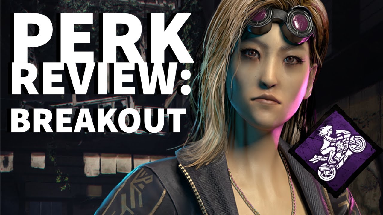 Dead By Daylight Survivor Perk Review - Breakout (Yui Kimura Perk ...