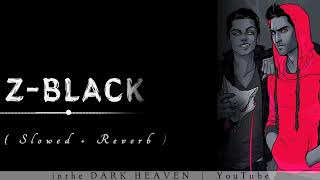 Z-Black ( Slowed + Reverb ) #viral #song
